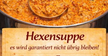 Hexensuppe – kurz & bündig, bleibt garantiert nichts übrig!