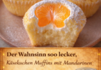 Käsekuchen Muffins mit Mandarinen – cremig, fruchtig & schnell gemacht